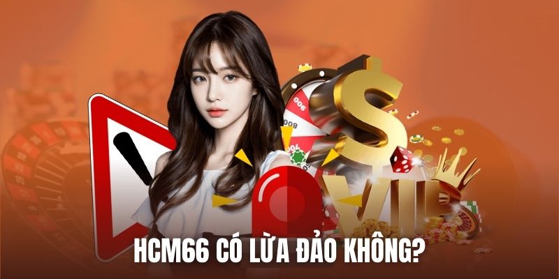 hcm66 có lừa đảo không