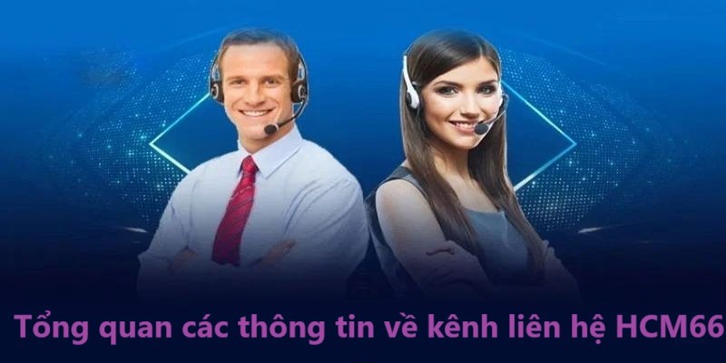 Tổng quan các thông tin về kênh liên hệ hcm66 